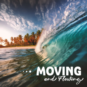 Exotic Nature Kingdom的專輯Moving and Flowing (Soft & Calming Ocean Music)
