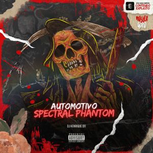 Album Automotivo Spectral Phantom (Explicit) from Dj Henrique 011
