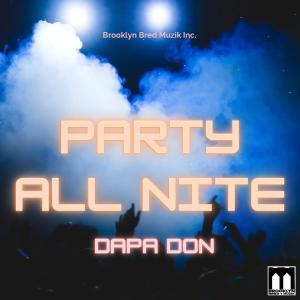 ดาวน์โหลดและฟังเพลง Party All Nite (Explicit) พร้อมเนื้อเพลงจาก Dapa Don