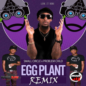ดาวน์โหลดและฟังเพลง Egg Plant (Remix) พร้อมเนื้อเพลงจาก Small Circle