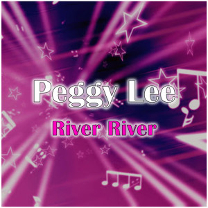 Listen to River River song with lyrics from Peggy Lee