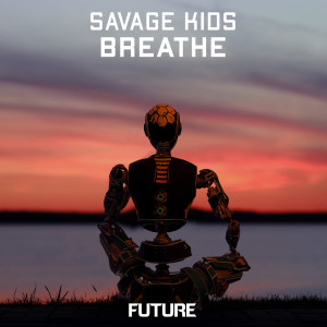 Savage Kids的专辑Breathe