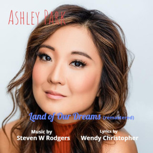 Ashley Park的專輯Land of Our Dreams (Remastered)