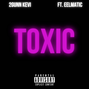 Album Toxic (feat. Eelmatic) (Explicit) from 2Gunn Kevi