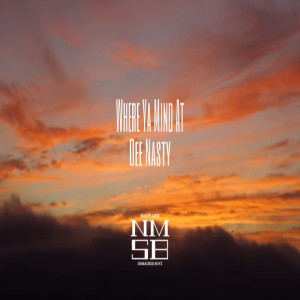 Dengarkan Where Ya Mind At (Explicit) lagu dari Dee Nasty dengan lirik
