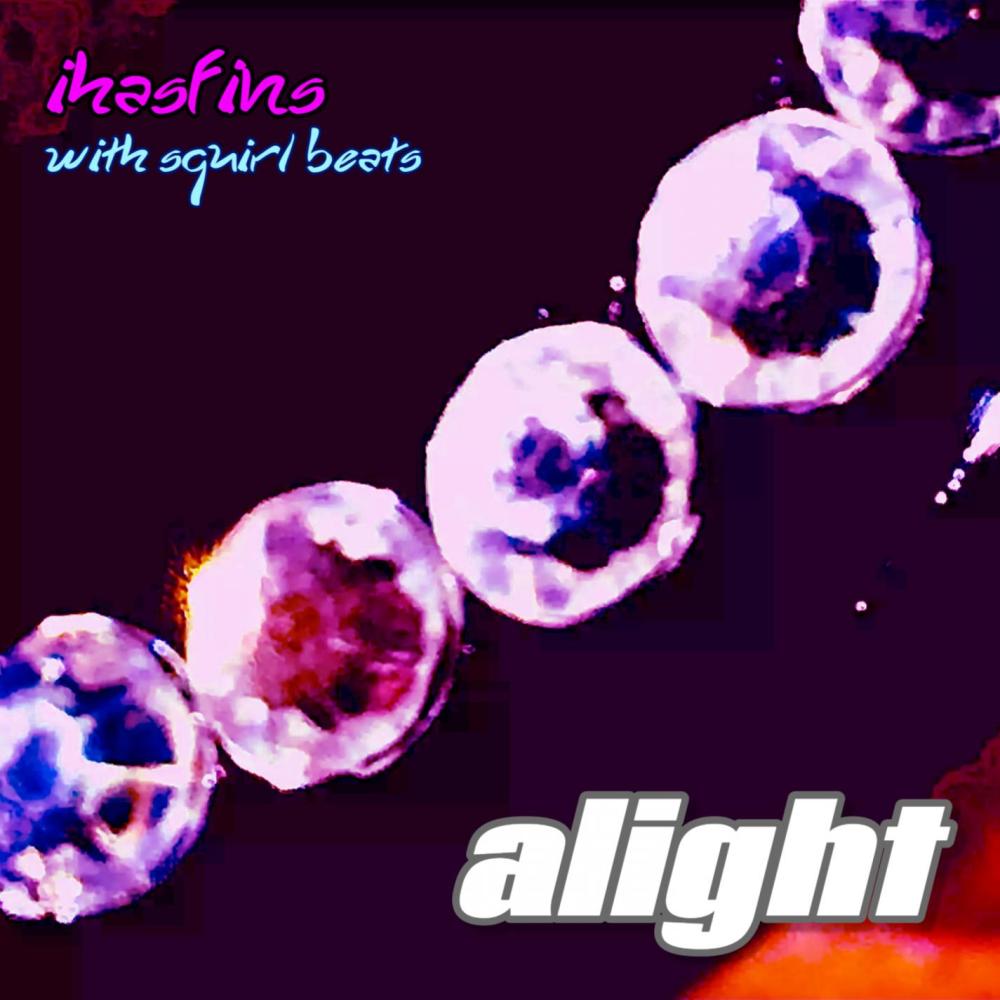 alight (with squirl beats) (Explicit)