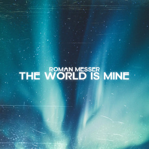 Album The World Is Mine oleh Roman Messer
