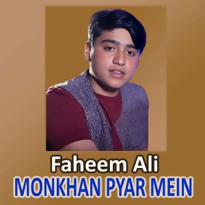 Listen to Monkhan Pyar Mein song with lyrics from Faheem Ali