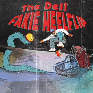 收聽The Deli的Fakie Heelflip歌詞歌曲