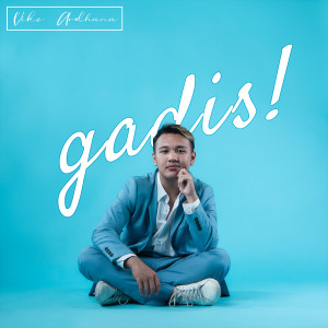 Listen to Gadis song with lyrics from Viko Ardhana
