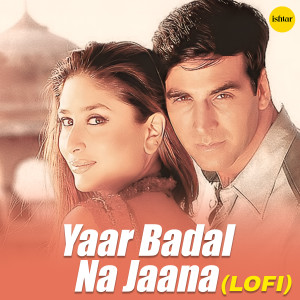 Album Yaar Badal Na Jaana - Lo - Fi oleh Alka Yagnik