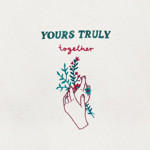 收聽Yours Truly的Together歌詞歌曲
