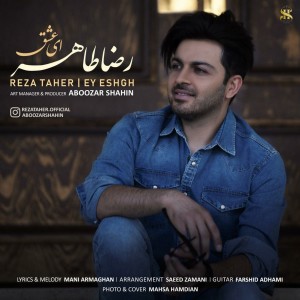 Listen to Ey Eshgh song with lyrics from Reza Taher