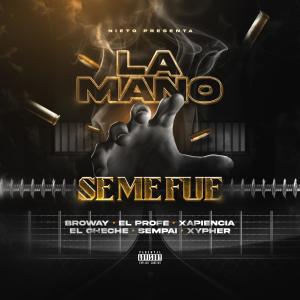 Broway的专辑LA MANO SE ME FUE (feat. Xapiencia, ElCheche, Sempai, ElProfe, Xypher, MrGyabel & Nieto) (Explicit)