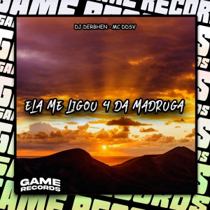 DJ DERBHEN的專輯Ela Me Ligou 4 Da Madrugada (Explicit)