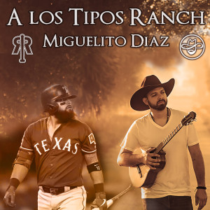 Listen to A Los Tipos Ranch song with lyrics from Miguelito Díaz