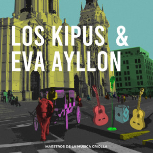 Album Los Kipus & Eva Ayllón. Maestros de la música criolla from Los Kipus