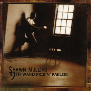 Shawn Mullins的專輯9th Ward Pickin' Parlor