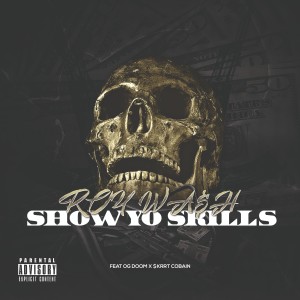Listen to Show Yo Skills song with lyrics from ROY WA$H