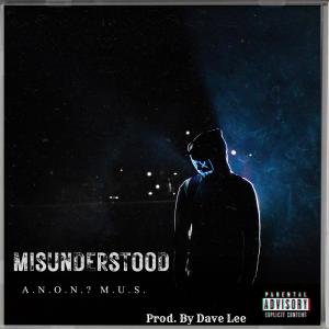 อัลบัม Misunderstood (Dave Lee Remix) (Explicit) ศิลปิน A.N.O.N.? M.U.S.