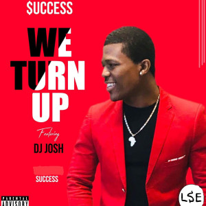 Listen to We Turn Up (Explicit) song with lyrics from $uccess