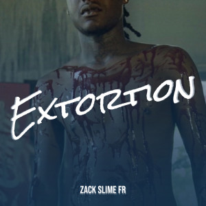 收聽Zack Slime Fr的Extortion (Explicit)歌詞歌曲