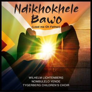 Wilhelm Lichtenberg的专辑Ndikhokhele Bawo (Lead Me Oh Father)