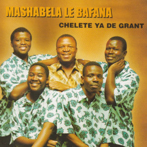 อัลบัม Chelete Ya Di Grant ศิลปิน Mashabela Le Bafana