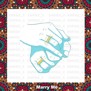 收聽Enriee-X的Marry Me (Explicit)歌詞歌曲