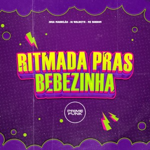 Prime Funk的專輯Ritmada Pras Bebezinha (Explicit)