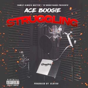 ดาวน์โหลดและฟังเพลง Struggling (Explicit) พร้อมเนื้อเพลงจาก Ace Boogie