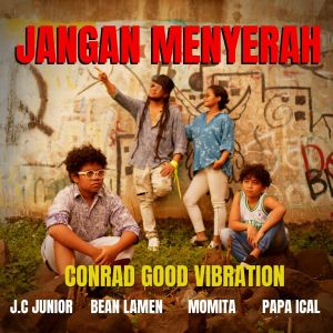 收听Conrad Good Vibration的Jangan Menyerah歌词歌曲