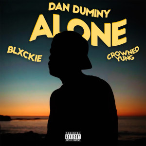 ดาวน์โหลดและฟังเพลง ALONE X (feat. Blxckie and Crowned Yung) (Explicit) พร้อมเนื้อเพลงจาก Dan Duminy