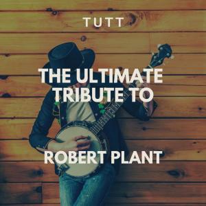 Tutt的專輯The Ultimate Tribute To Robert Plant