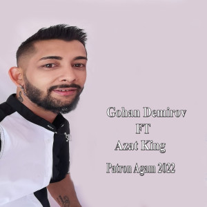 Listen to Patron Agam 2022 song with lyrics from Gohan Demirov