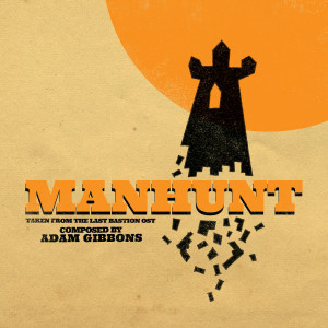Adam Gibbons的專輯Manhunt (Original Soundtrack from The Last Bastion)
