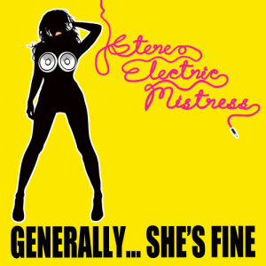 收聽Stereo Electric Mistress的Generally...She's Fine歌詞歌曲