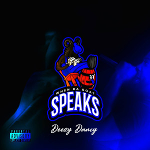 Album When da Goat Speaks (Explicit) from Deezy Dancy