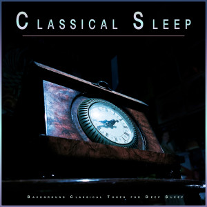 Classical Sleep: Background Classical Tones for Deep Sleep