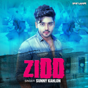 Listen to Zidd song with lyrics from Sunny Kahlon