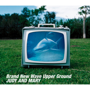 อัลบัม Brand New Wave Upper Ground ศิลปิน Judy & Mary