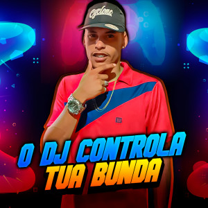 收聽Wr Do Charme的O Dj Controla Tua Bunda (Explicit)歌詞歌曲