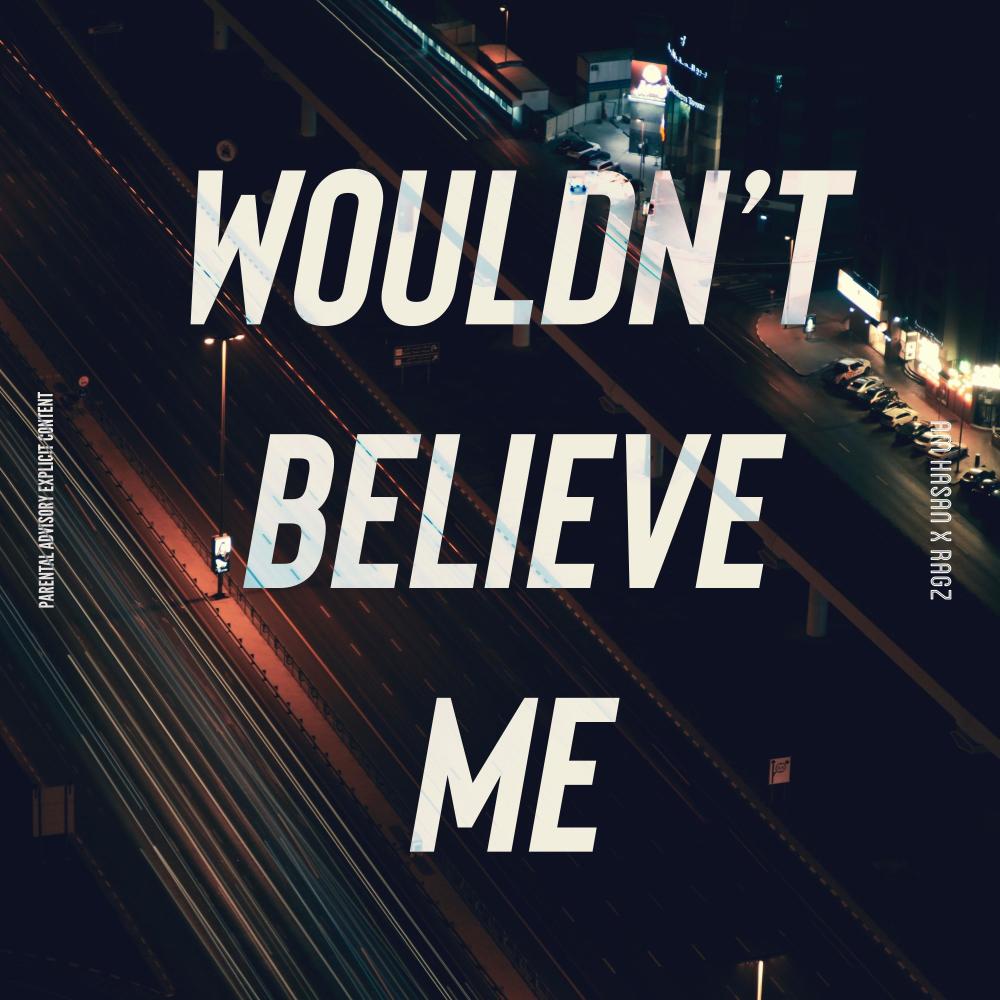Wouldn't Believe Me (feat. Ragz) (Explicit)