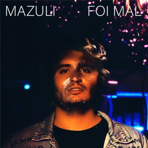 Mazuli的專輯Foi Mal