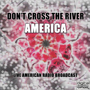 Don't Cross The River (Live)