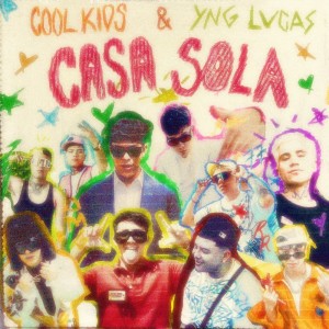 Yng Lvcas的專輯Casa Sola [feat. Sleezy O & Nova7siete & xosa & CUSTOM97 & Quezada Odiake & CA$TA & Legorreta & Young Gallo]