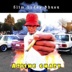 收聽Slim Loddy Bhuzu的Azishe Ghazy歌詞歌曲