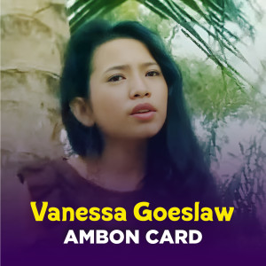 Listen to AMBON CARD song with lyrics from Vanessa Goeslaw