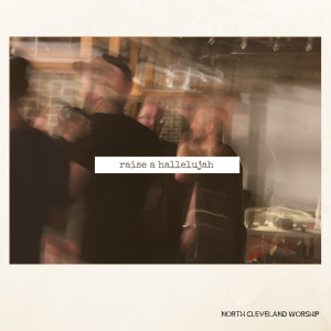 收聽North Cleveland Worship的Raise a Hallelujah歌詞歌曲