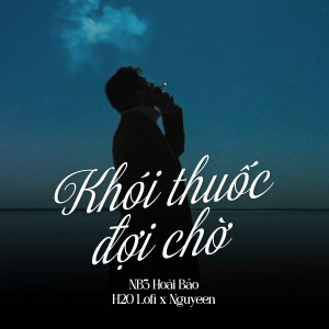 NB3 Hoài Bảo的專輯Khói Thuốc Đợi Chờ (Lofi)